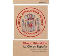 La CIA en España: Espionaje, intrigas y política al servicio de Washington (ATALAYA)