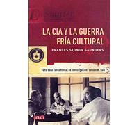 La Cia y la guerra fría cultural / Who Paid The Piper? The CIA and the Cultural Cold War