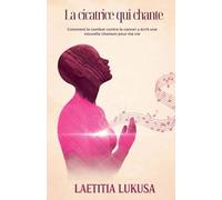 La Cicatrice Qui Chante: Comment le combat contre le cancer a écrit une nouvelle chanson pour ma vie