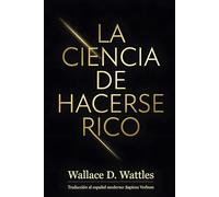 La Ciencia de Hacerse Rico (Dosis de Sabiduría de las Mentes Más Influyentes)