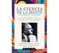 La Ciencia De La Mente De Ernest Holmes (Colección Nuevo Pensamiento Para el Siglo 21)