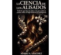 LA CIENCIA DE LOS ALISADOS: Todo lo que has de saber y lo que nadie te cuenta sobre el high ticket de la peluquería