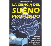 La Ciencia del Sueño Profundo: Optimizar el Descanso para Mejorar el Rendimiento Cognitivo