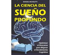 La Ciencia del Sueño Profundo: Optimizar el Descanso para Mejorar el Rendimiento Cognitivo
