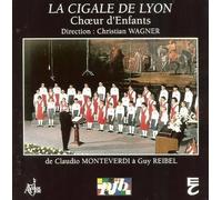 La Cigale De Lyon (Choeurs D'enfants - Direction: Christian Wagner) - Choeurs D'enfants : De Monteverdi À Reibel (1992)