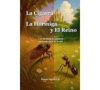 La Cigarra, la Hormiga y el Reino: Una parábola de sabiduría para cada etapa de la vida