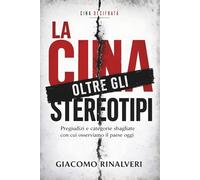 La Cina oltre gli stereotipi: Pregiudizi e categorie sbagliate con cui osserviamo il paese oggi