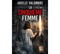 LA CINQUIÈME FEMME: Avant qu'elle ne se souvienne, il doit la briser.