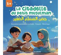 La citadelle du petit musulman: Invocations quotidiennes en Arabe - Français - Phonétique