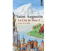 La Cité de Dieu . Livres XI à XVII (2) (Points sagesses)