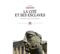 La Cité et ses esclaves: Institution, fictions, expériences