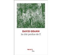 La Cité Perdue de Z (Points Recits): Une expédition légendaire au coeur de l'Amazonie