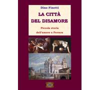 La città del disamore: Piccola storia dell'amore a Ferrara