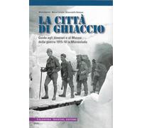 La Città Di Ghiaccio. Guida Agli Itinerari E Al Museo Della Guerra 1915-18 in Marmolada