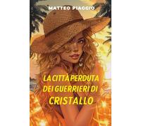 La città perduta dei guerrieri di cristallo