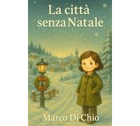 La citta’ senza Natale: Edizione per bambini