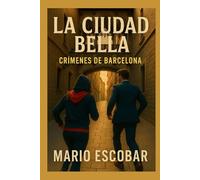 La ciudad Bella: Suspense, intriga y misterio en estado puro (Crímenes de Barcelona)
