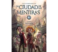 La Ciudad de Las Mentiras: Los guardianes, libro II (Los Guardianes/ Keepers Trilogy)