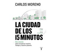 La ciudad de los 15 minutos: Una solución para recuperar nuestro tiempo y nuestro planeta (Pensamiento)