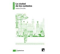 La ciudad de los cuidados: 1 (Arquitecturas)