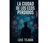 La Ciudad de los Ecos Perdidos (Novelas de Ciencia Ficción)