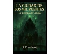 La Ciudad de los Mil Puentes: La Corona de Ceniza: 2