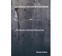 LA CIUDAD DE LOS MUCHACHOS: Jóvenes extraordinarios