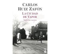 La ciudad de vapor: Todos los cuentos (Biblioteca Carlos Ruiz Zafón)