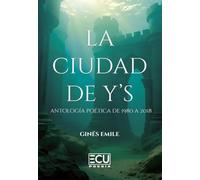 La ciudad de Y’s (Antología poética de 1980 a 2018) (ECU)