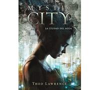 La ciudad del agua / Mystic City: 1