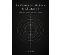 La ciudad del mañana: Orígenes,Volumen I: Los 53 días y noches de El Loco y El Sabio