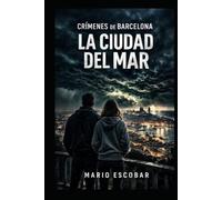 La ciudad del mar: Suspense, intriga y misterio en estado puro (Crímenes de Barcelona)