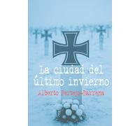 La ciudad del último invierno: Stalingrado 1943. Novela Bélica Segunda Guerra Mundial (Novelas de la Segunda Guerra Mundial)
