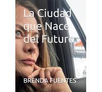 La Ciudad que Nace del Futuro (SAGA DE RECONECTANDO CON EL AMOR)