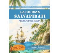 La Ciurma Salvapirati: Una fiaba da leggere, ascoltare e giocare con tutto il corpo (strumento formativo per educatori e insegnanti, carta del docente) (Fiabe per Crescere®)