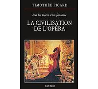La Civilisation de l'opéra: Sur les traces d'un fantôme