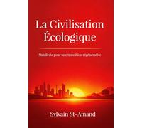 La Civilisation écologique: Manifeste pour une transition régénérative (Trilogie de la Civilisation écologique)