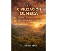 La Civilización Olmeca: Explorando Los Orígenes, Misterios Y Logros De La Gente Del Caucho