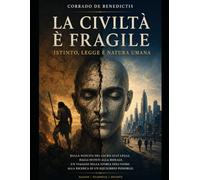 LA CIVILTA' E' FRAGILE: Istinto,legge e natura umana: 5 (INHUMANITAS - Etica dello Spazio Comune)