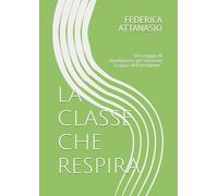 LA CLASSE CHE RESPIRA: "Un viaggio di mindfulness per ritrovare la gioia dell’insegnare”