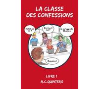 La Classe Des Confessions: Volume 1