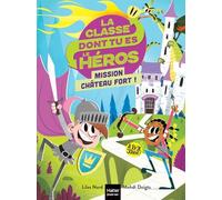 La classe dont tu es le héros - Mission château fort ! CP/CE1 - 6/7 ans