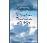 La classe luna: Memorie di un sesto destino