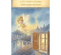 La classica storia della Fatina dei denti: Dal primo dentino caduto alla magia del mattino
