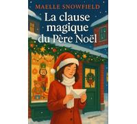 La clause magique du Père Noël: Et si c’était à toi d’allumer la lumière, cette année ? Un roman tendre et lumineux pour celles et ceux qui n’ont pas tout à fait renoncé à croire en la magie
