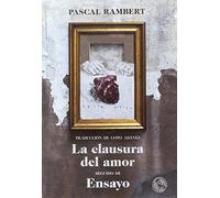 La clausura del amor, seguido de Ensayo: 19 (Libros Robados)