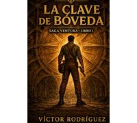 La Clave de Bóveda: Un enigma oculto durante siglos. (Saga Ventura)