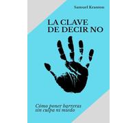 La clave de decir no: Cómo poner barreras sin culpa ni miedo