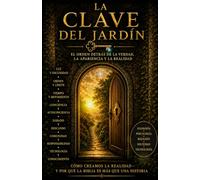 La clave del jardín: El orden detrás de la verdad, la apariencia y la realidad