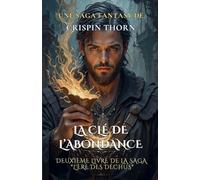 La Clé de l'Abondance (2) (L'Ère Des Déchus)
